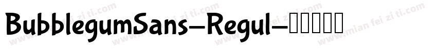 BubblegumSans-Regul字体转换