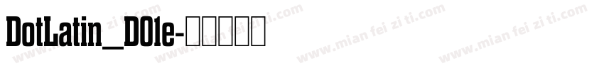 DotLatin_D01e字体转换
