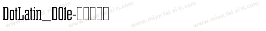 DotLatin_D01e字体转换