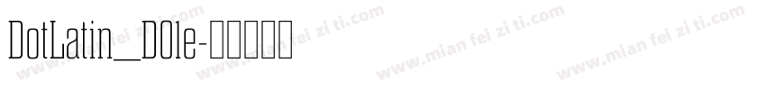 DotLatin_D01e字体转换