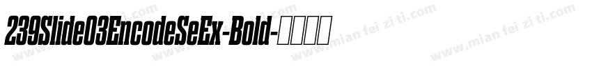 239Slide03EncodeSeEx-Bold字体转换