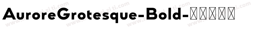 AuroreGrotesque-Bold字体转换