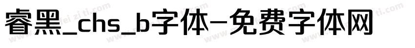睿黑_chs_b字体字体转换
