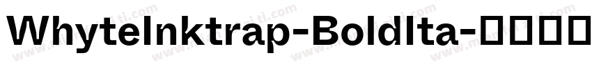 WhyteInktrap-BoldIta字体转换
