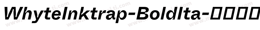 WhyteInktrap-BoldIta字体转换