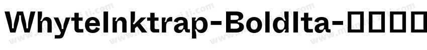 WhyteInktrap-BoldIta字体转换
