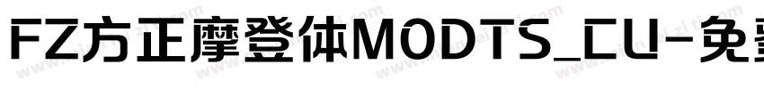 FZ方正摩登体MODTS_CU字体转换
