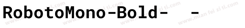 RobotoMono-Bold-粗体字体转换
