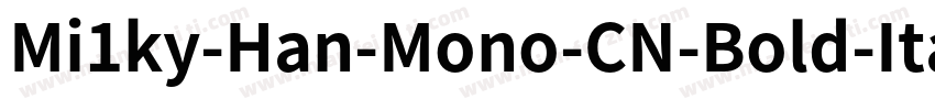Mi1ky-Han-Mono-CN-Bold-Italic字体转换