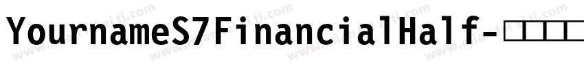 YournameS7FinancialHalf字体转换