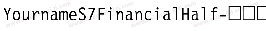 YournameS7FinancialHalf字体转换