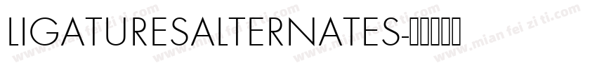 LIGATURESALTERNATES字体转换