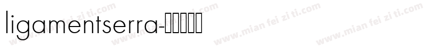 ligamentserra字体转换
