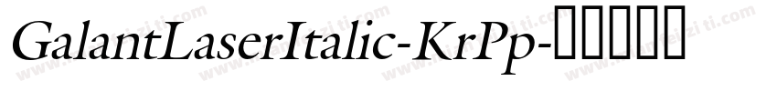 GalantLaserItalic-KrPp字体转换