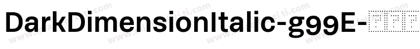 DarkDimensionItalic-g99E字体转换