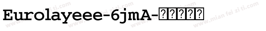 Eurolayeee-6jmA字体转换