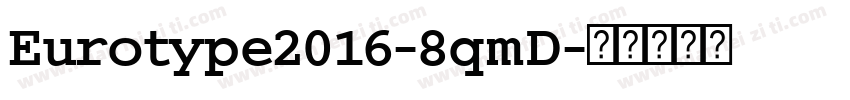 Eurotype2016-8qmD字体转换