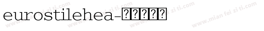 eurostilehea字体转换