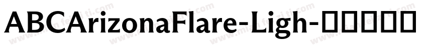 ABCArizonaFlare-Ligh字体转换