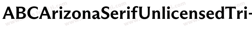 ABCArizonaSerifUnlicensedTri字体转换