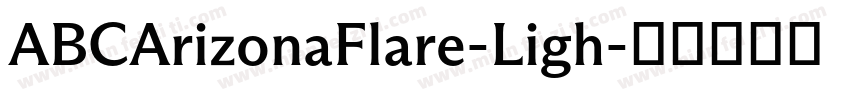 ABCArizonaFlare-Ligh字体转换