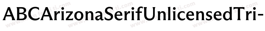 ABCArizonaSerifUnlicensedTri字体转换