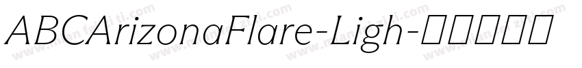 ABCArizonaFlare-Ligh字体转换