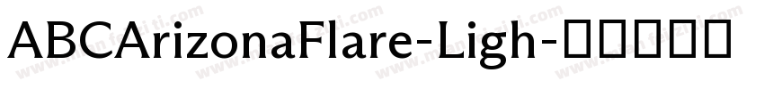ABCArizonaFlare-Ligh字体转换