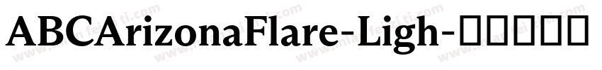 ABCArizonaFlare-Ligh字体转换