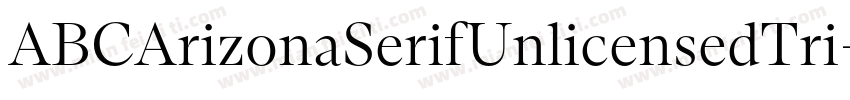 ABCArizonaSerifUnlicensedTri字体转换