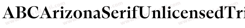 ABCArizonaSerifUnlicensedTri字体转换