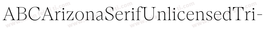 ABCArizonaSerifUnlicensedTri字体转换
