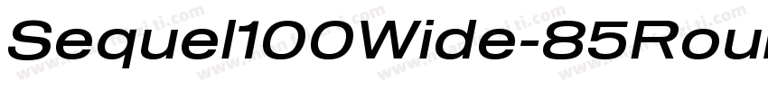 Sequel100Wide-85Round字体转换