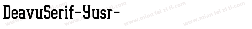 DeavuSerif-Yusr字体转换