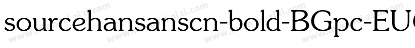 sourcehansanscn-bold-BGpc-EUC-h-I字体转换