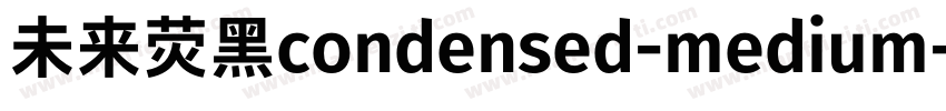 未来荧黑condensed-medium字体转换
