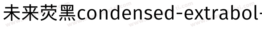 未来荧黑condensed-extrabol字体转换