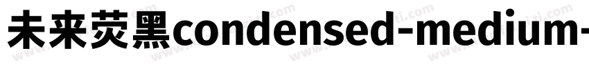 未来荧黑condensed-medium字体转换