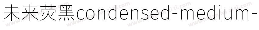 未来荧黑condensed-medium字体转换