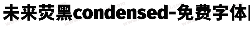 未来荧黑condensed字体转换