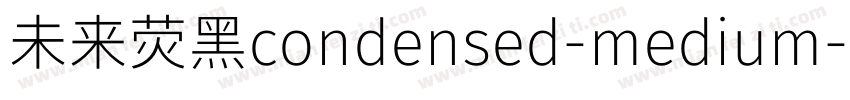 未来荧黑condensed-medium字体转换