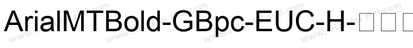 ArialMTBold-GBpc-EUC-H字体转换