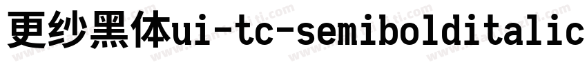 更纱黑体ui-tc-semibolditalic手机版字体转换