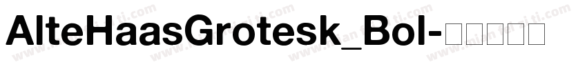 AlteHaasGrotesk_Bol字体转换