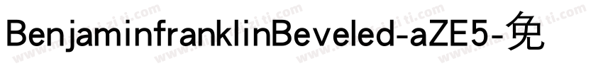 BenjaminfranklinBeveled-aZE5字体转换