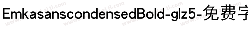 EmkasanscondensedBold-glz5字体转换
