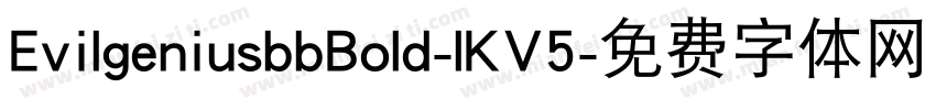 EvilgeniusbbBold-lKV5字体转换