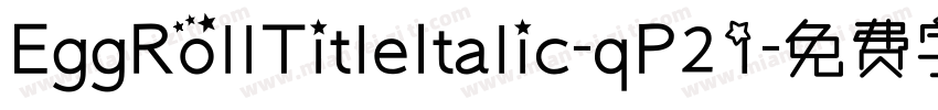 EggRollTitleItalic-qP21字体转换