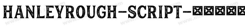 HanleyRough-Script字体转换