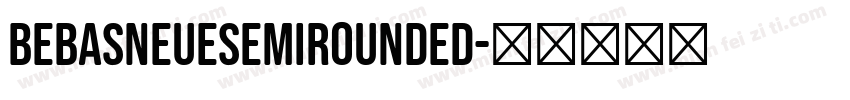 BebasNeueSemiRounded字体转换